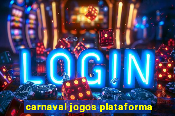 carnaval jogos plataforma